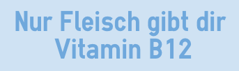 Nur Fleisch liefert dir Vitamin B12